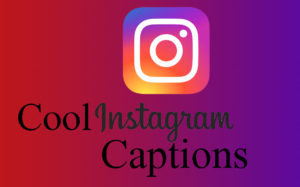 Cool Instagram Captions
