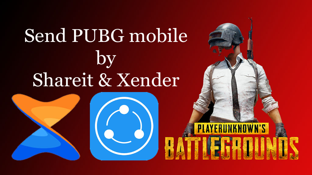 Send PUBG mobile by Shareit & Xender