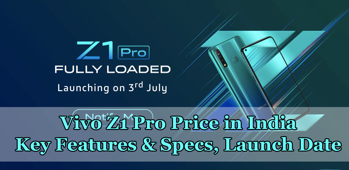 Vivo Z1 Pro Price in India, Key Features & Specs, Launch Date