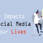 Impacts Of Social Media